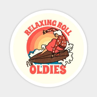 Relaxing roll for oldies Magnet